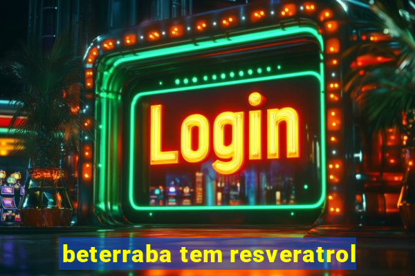 beterraba tem resveratrol